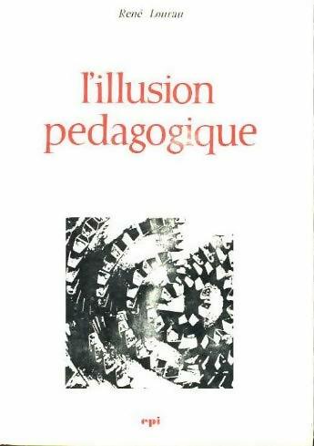 Livrenpoche : L'illusion pédagogique - René Lourau - Livre