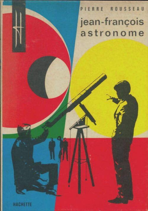 Livrenpoche : Jean-Francois astronome - Pierre Rousseau - Livre