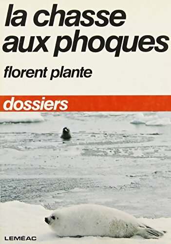 La chasse aux phoques - Florent Plante -  Leméac GF - Livre