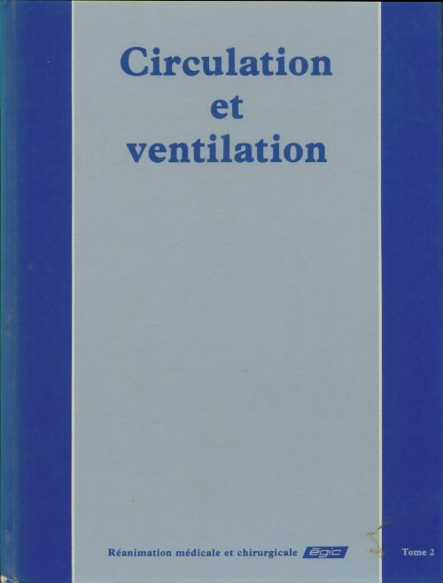 Livrenpoche : Réanimation médicale et chirurgicale Tome II : Circulation et ventilation - Collectif - Livre