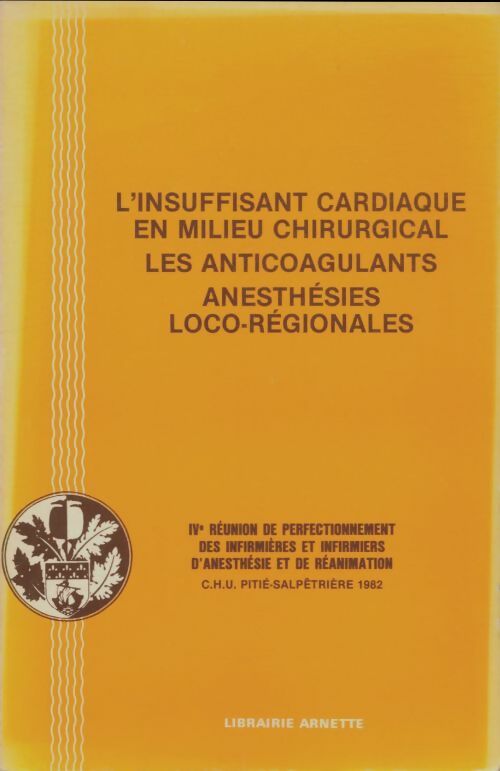 Livrenpoche : L'insuffisant cardiaque en milieu chirurgical, les anticoagulants, anesthésies loco-régionales - Collectif - Livre