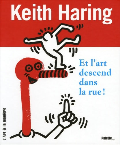 Livrenpoche : Keith Haring et l'art descend dans la rue ! - Désirée La Valette - Livre