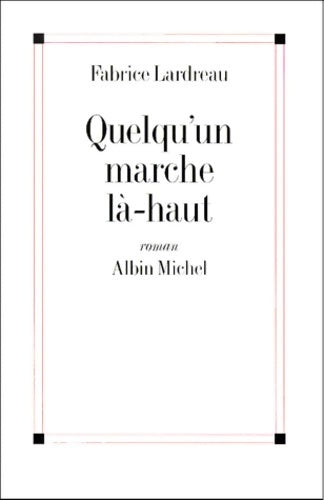 Livrenpoche : Quelqu'un marche là-haut - Fabrice Lardreau - Livre