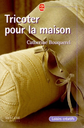 Livrenpoche : Tricoter pour la maison - Catherine Bouquerel - Livre