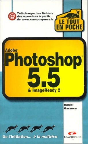 Livrenpoche : Adobe Photoshop 5. 5 et ImageReady 2 : De l'initiation... à la maîtrise - Daniel Garance - Livre