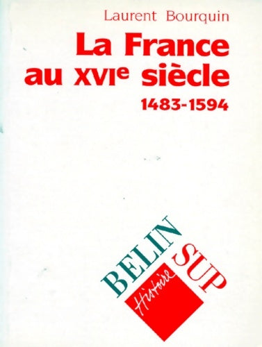 Livrenpoche : La France au XVIe siècle (1483-1594) - Laurent Bourquin - Livre