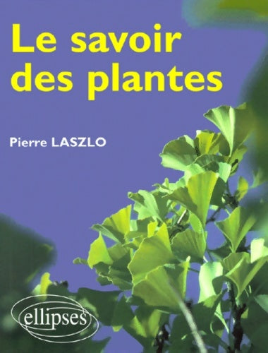Livrenpoche : Le savoir des plantes - Pierre Laszlo - Livre