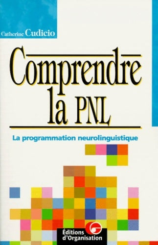 Livrenpoche : Comprendre la PNL : La programmation neurolinguistique - Catherine Cudicio - Livre