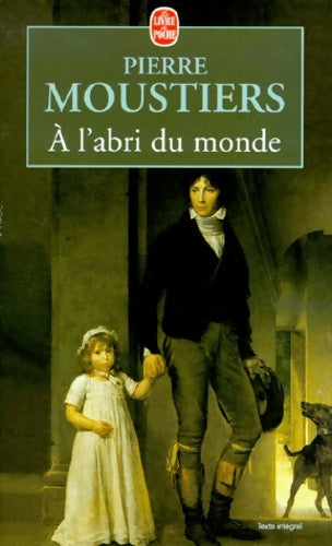 Livrenpoche : A l'abri du monde - Pierre Moustiers - Livre
