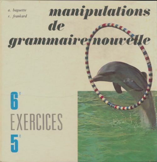 Livrenpoche : Manipulations de grammaire nouvelle 6e 5e Exercices - R. Frankard - Livre