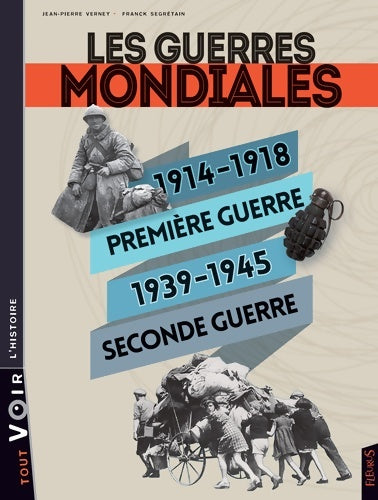 Livrenpoche : Les guerres mondiales : 1914-1918 Première Guerre / 1939-1945 Seconde Guerre - Franck Segrétain - Livre