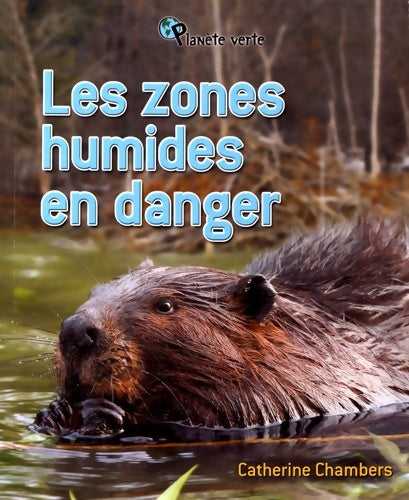 Livrenpoche : Les Zones Humides en Danger - Catherine Chambers - Livre