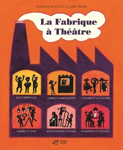 Livrenpoche : La fabrique à théâtre - Ghislaine Beaudout - Livre