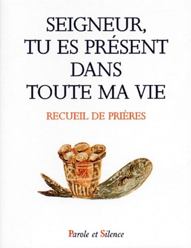 Livrenpoche : Seigneur tu es présent dans toute ma vie - Collectif - Livre