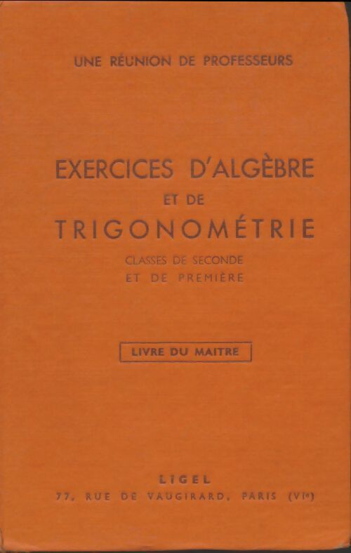 Livrenpoche : Exercices d'algèbre er de trigonométrie Seconde et Première livre du maître - Collectif - Livre