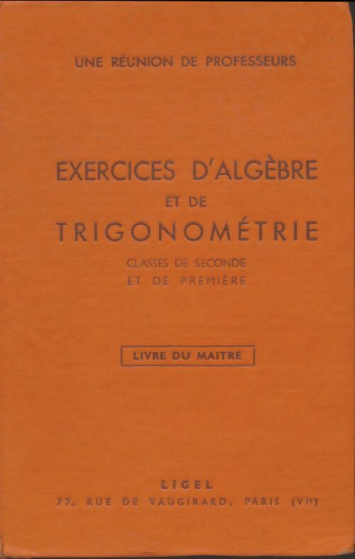 Exercices d'algèbre er de trigonométrie Seconde et Première livre du maître - Collectif -  Ligel GF - Livre