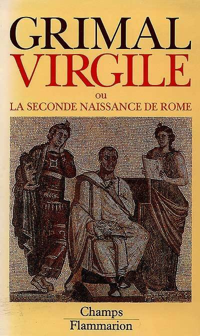 Livrenpoche : Virgile : Ou la seconde naissance de Rome - Pierre Grimal - Livre