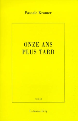 Livrenpoche : Onze ans plus tard - Pascale Kramer - Livre