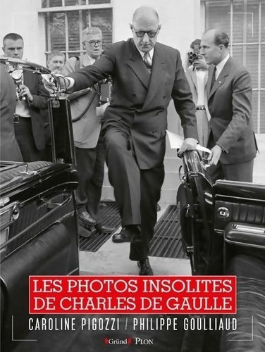 Livrenpoche : Les Photos insolites de Charles De Gaulle - Philippe Goulliaud - Livre
