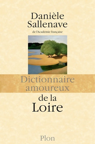 Livrenpoche : Dictionnaire amoureux de la Loire - Danièle Sallenave - Livre