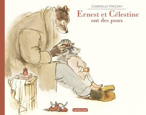 Livrenpoche : Ernest et Célestine - Ernest et Célestine ont des poux : Edition souple - Gabrielle Vincent - Livre