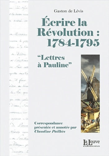 Livrenpoche : écrire la Révolution:1784-1795 : Lettres a Pauline - Claudine Pailhes - Livre