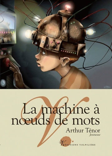 Livrenpoche : La machine à noeuds de mots - Arthur Ténor - Livre