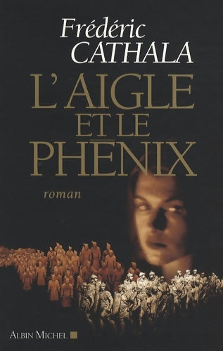 Livrenpoche : L'Aigle et le phénix : Ou l'innombrable et invincible armée du dissident Wu - Frédéric Cathala - Livre