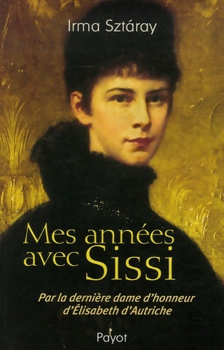 Livrenpoche : Mes années avec Sissi - Irma Sztaray - Livre