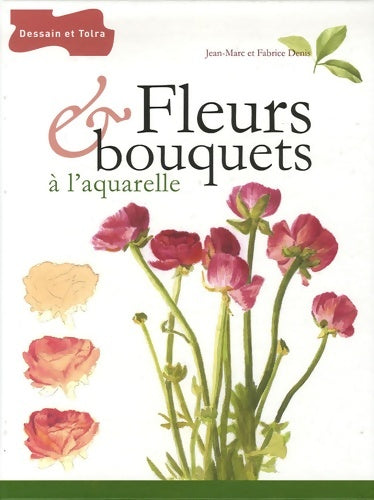Livrenpoche : Fleurs & bouquets à l'aquarelle - Fabrice Denis - Livre