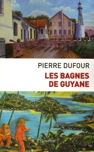 Livrenpoche : Les Bagnes de Guyane - Pierre Dufour - Livre