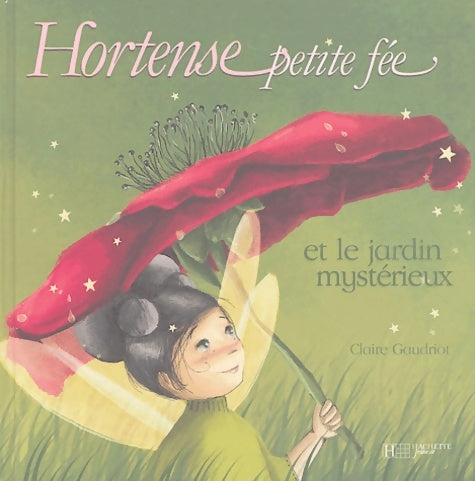 Livrenpoche : Hortense petite fée et le jardin mystérieux - Claire Gaudriot - Livre