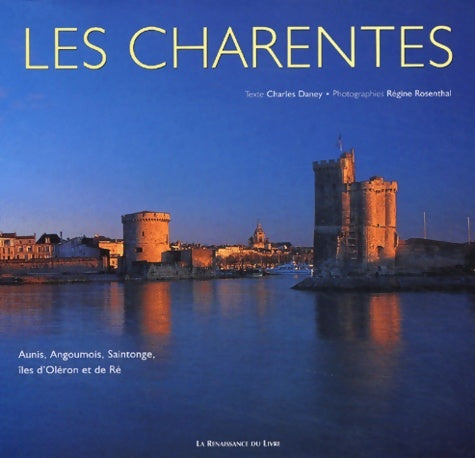 Livrenpoche : Les Charentes : Aunis Angoumois Saintonge Îles d'Oléron et de Ré - Charles Daney - Livre