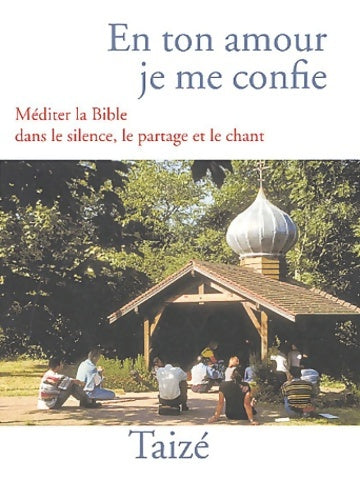 Livrenpoche : En ton amour je me confie : Méditer la Bible dans le silence le partage et le chant - Taizé - Livre