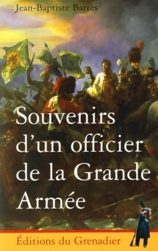 Livrenpoche : Souvenirs d'un officier de la Grande Armée - Jean-Baptiste Barrès - Livre