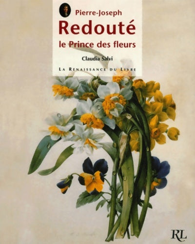 Livrenpoche : Pierre-Joseph Redouté. : Le prince des fleurs - Claudia Salvi - Livre