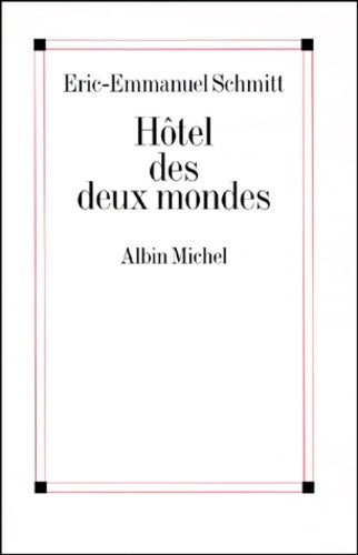 Livrenpoche : Hôtel des deux mondes - Eric-Emmanuel Schmitt - Livre