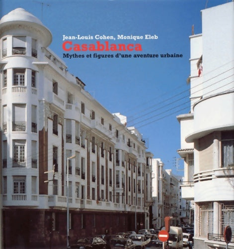 Livrenpoche : Casablanca : Mythes et figures d'une aventure urbaine - Monique Eleb - Livre
