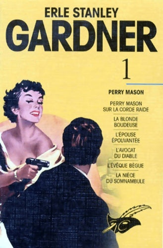 Livrenpoche : Erle Stanley Gardner Tome I : Perry Mason sur la corde raide La blonde boudeuse L'épouse épouvantée L'avocat du Diable L'évêque bègue La nièce du somnambule - GARDNER Erle Stanley - Livre
