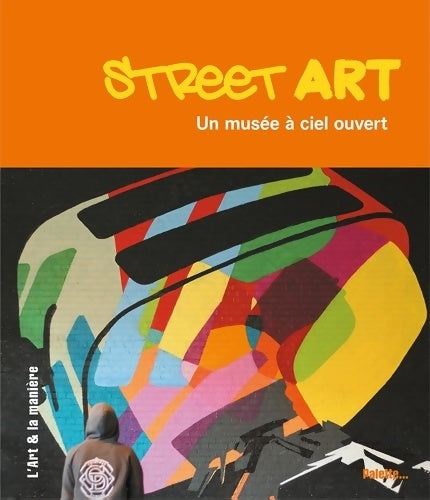 Livrenpoche : Street Art : Un musée à ciel ouvert - Ambre Viaud - Livre