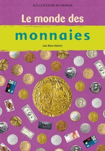 Livrenpoche : Le Monde des monnaies - Jean-Marie Albertini - Livre