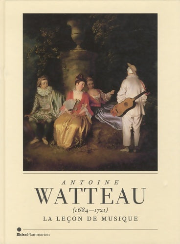 Livrenpoche : Antoine Watteau  : La leçon de musique - Florence Raymond - Livre