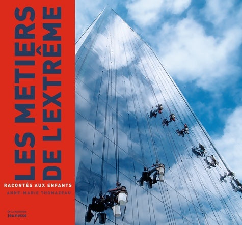 Livrenpoche : Les métiers de l'extrême racontés aux enfants - Anne-Marie Thomazeau - Livre
