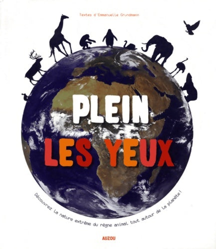Livrenpoche : Plein les yeux : Découvrez la nature extrême du règne animal tout autour de la planète ! - Emmanuelle Grundmann - Livre