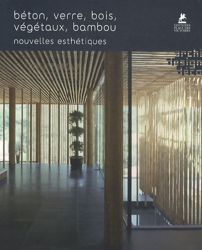 Livrenpoche : BÉTON VERRE BOIS VÉGÉTAUX BAMBOU - Collectif - Livre