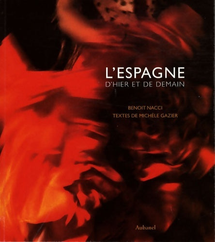 Livrenpoche : L'Espagne : D'hier et de demain - Benoît Nacci - Livre