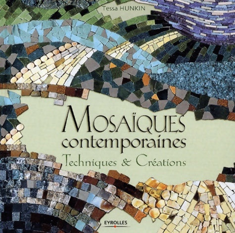 Livrenpoche : Mosaïques contemporaines : Techniques et Créations - Tessa Hunkin - Livre