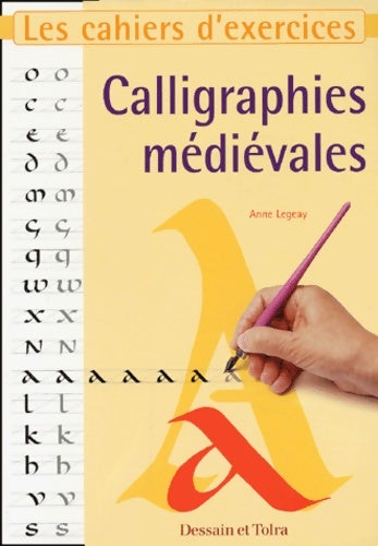 Livrenpoche : Calligraphie médiévales - Anne Legeay - Livre
