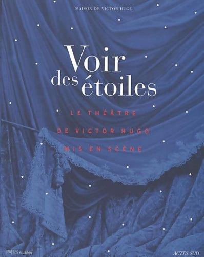 Livrenpoche : Voir des étoiles : Les grandes heures du théâtre de Victor Hugo - Collectif - Livre
