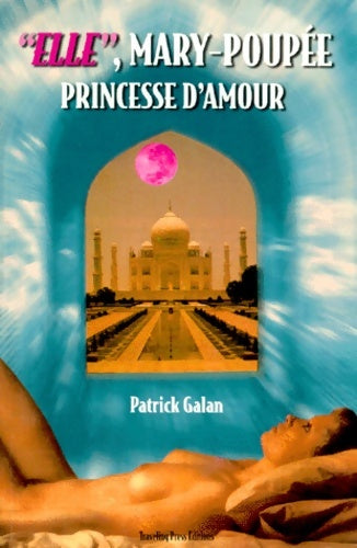 Livrenpoche : Elle Mary-Poupée princesse d'amour : Un cri de coeur - Patrick Galan - Livre